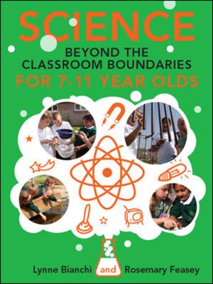 cover image of Science and Beyond the Classroom Boundaries for 7-11 Year Olds
